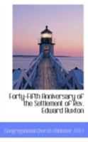 Forty-Fifth Anniversary of the Settlement of Rev. Edward Buxton 0559642180 Book Cover