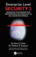 Enterprise Level Security 2: Advanced Topics in an Uncertain World 0367531739 Book Cover