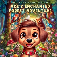 Hide and Seek Dachshund: Ace's Enchanted Forest Adventure B0DPJ5RPJM Book Cover