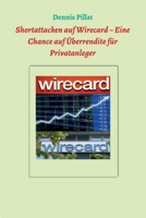 Shortattacken auf Wirecard - Eine Chance auf �berrendite f�r Privatanleger B08421D12C Book Cover