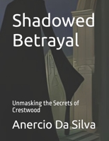 Shadowed Betrayal: Unmasking the Secrets of Crestwood B0C6C39VP1 Book Cover