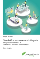 Geschäftsprozesse und -Regeln: Erfolgreich mit DMN 1.3 und OCEB 2 Business Intermediate B09DMTM3TK Book Cover