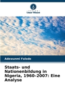 Staats- und Nationenbildung in Nigeria, 1960-2007: Eine Analyse (German Edition) 620820495X Book Cover