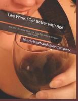 Like Wine, I Get Better with Age: Realistic Affirmations for Dealing with Birthdays and Aging 1798074648 Book Cover