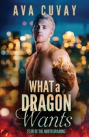 What a Dragon Wants 1733482768 Book Cover