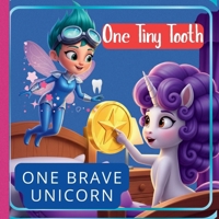 One Tiny Tooth, One Brave Unicorn:: Perfect for: Kids losing their first tooth, Unicorn lovers, Bedtime reading and everyday magic. B0GHP9L729 Book Cover