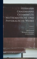 Hermann Grassmanns Gesammelte Mathematische Und Physikalische Werke, Volume 2 1017599475 Book Cover