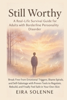 Still Worthy A Real-Life Survival Guide for Adults with Borderline Personality Disorder B0FJSK3G1P Book Cover