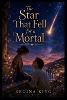The Star That Fell for a Mortal B0HGF3KC8D Book Cover