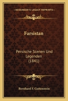 Farsistan: Persische Scenen Und Legenden (1841) 1120281164 Book Cover