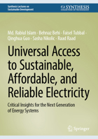 Universal Access to Sustainable, Affordable, and Reliable Electricity: Critical Insights for the Next Generation of Energy Systems (Synthesis Lectures on Sustainable Development) 3032195160 Book Cover
