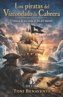 Los piratas del Vizcondado de Cabrera: Crónica de un viaje al fin del mundo (Spanish Edition) B0HBWTP4N4 Book Cover