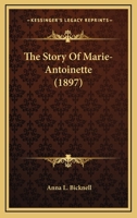 The Story Of Marie-antoinette... 1019245387 Book Cover