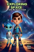 Exploring Space with My Alien Friend B0GFRWCBXQ Book Cover