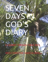 SEVEN DAYS IN GOD'S DIARY: A JOURNEY THROUGH THESE DAYS 1700144812 Book Cover