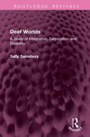 Deaf Worlds: A Study of Integration, Segregation and Disability (Routledge Revivals) 1041256671 Book Cover