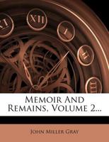 Memoir and Remains Volume 2 1271233924 Book Cover