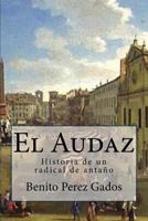 El Audaz: Historia de Un Radical de Antano 1539109003 Book Cover