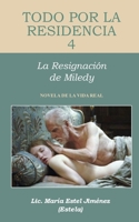 Todo por la Residencia 4: La Resignaci�n de Miledy 1511783249 Book Cover