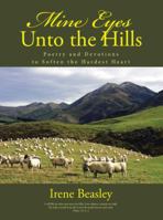 Mine Eyes Unto the Hills: Poetry and Devotions to Soften the Hardest Heart 1512764094 Book Cover