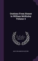 Orations from Homer to William Mckinley, Volume 4 1142745406 Book Cover