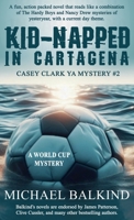 Kid-Napped In Cartagena (Casey Clark Mysteries) 1965121071 Book Cover