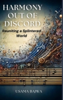 Harmony Out of Discord: Reuniting a Splintered World 9694792258 Book Cover