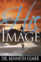 In His Image: An Intimate Reflection Of God 0883689936 Book Cover