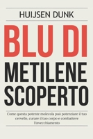 Blu di Metilene Scoperto: Come questa potente molecola può potenziare il tuo cervello, curare il tuo corpo e combattere l'invecchiamento (Italian Edition) B0DY4DPW9M Book Cover