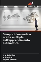 Semplici domande a scelta multipla sull'apprendimento automatico 6205878186 Book Cover