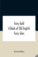 Fairy-Gold: A Book of Classic English Fairy Tales 078180700X Book Cover