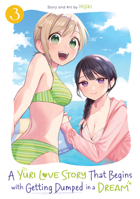 A Yuri Love Story That Begins with Getting Dumped in a Dream Vol. 3 (A Yuri Manga That Starts With Getting Rejected in a Dream) B0GNFK5QJM Book Cover