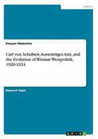 Carl von Schubert, Auswärtiges Amt, and the Evolution of Weimar Westpolitik, 1920-1924 3640989694 Book Cover