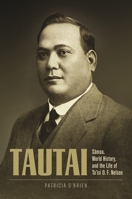 Tautai: Sāmoa, World History, and the Life of Ta'isi O. F. Nelson 0824866533 Book Cover
