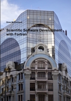 Scientific Software Development in Fortran 144525445X Book Cover