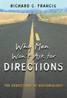 Why Men Won't Ask for Directions: The Seductions of Sociobiology 0691124051 Book Cover
