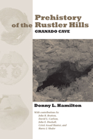 Prehistory of the Rustler Hills: Granado Cave (Texas Archaeology & Ethnohistory) 0292726058 Book Cover
