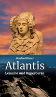 Atlantis, Lemuria und Hyperborea: Macht und Geheimnis der versunkenen Kontinente (German Edition) 3384778286 Book Cover