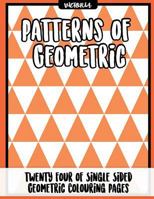 Patterns of Geometric: 24 of Single Sided Geometric Coloring Pages, Stress Relief Coloring Books for Adults 1542725151 Book Cover