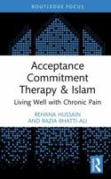 Acceptance Commitment Therapy & Islam: Living Well with Chronic Pain (Islamic Psychology and Psychotherapy) 1041299974 Book Cover
