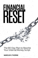 Financial Reset: The 90-Day Protocol to Rewrite Your Money Script and 10x Your Wealth B0GXDMTS28 Book Cover