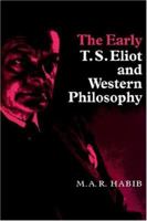 The Early T. S. Eliot and Western Philosophy 0521063531 Book Cover