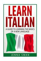 Italian: Learn Italian: A Guide To Learning The Basics of A New Language 1533221421 Book Cover