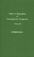 Index to Biographies of Contemporary Composers: Volume III (Index to Biographies of Contemporary Composers) 0810819309 Book Cover