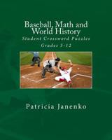 Baseball, Math and World History: Student Crossword Puzzles Grades 5-12 1481243373 Book Cover