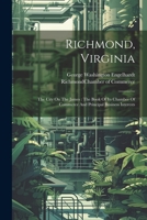 Richmond, Virginia: The City On The James: The Book Of Its Chamber Of Commerce And Principal Business Interests 1021209546 Book Cover