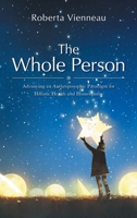 The Whole Person: Advancing an Anthroposophic Paradigm for Holistic Health and Homeopathy 103917714X Book Cover