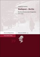 Budapest - Berlin: Die Koordinaten Einer Emigration 1919-1933 3515099204 Book Cover