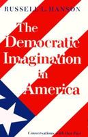 The Democratic Imagination in America: Conversations With Our Past 0691022380 Book Cover