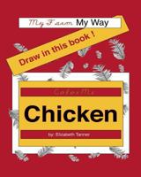 Color Me Chicken: My Farm, My Way 1461042291 Book Cover